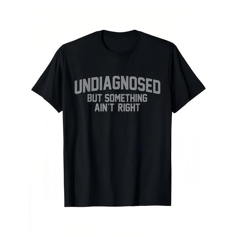 😂 Funny Slogan Graphic T-Shirt, Undiagnosed But Something Ain't Right Casual Short Sleeve Top